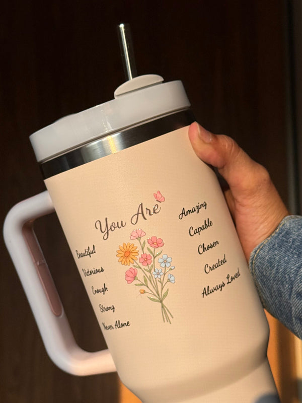 You Are Tumbler  | 40oz Insulated Stainless Steel Tumbler