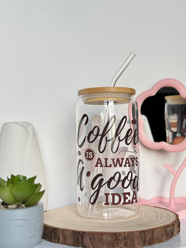 Coffee Is Always a Good Idea  | 16oz Glass Tumbler with Decorative Bamboo Lid & Glass Straw